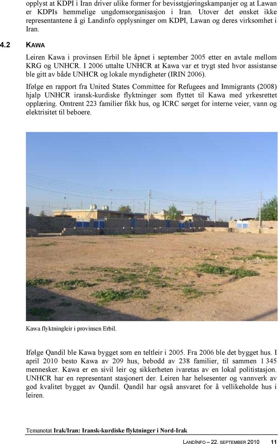 Leiren Kawa i provinsen Erbil ble åpnet i september 2005 etter en avtale mellom KRG og UNHCR.