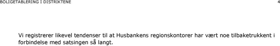 Husbankens regionskontorer har vært noe