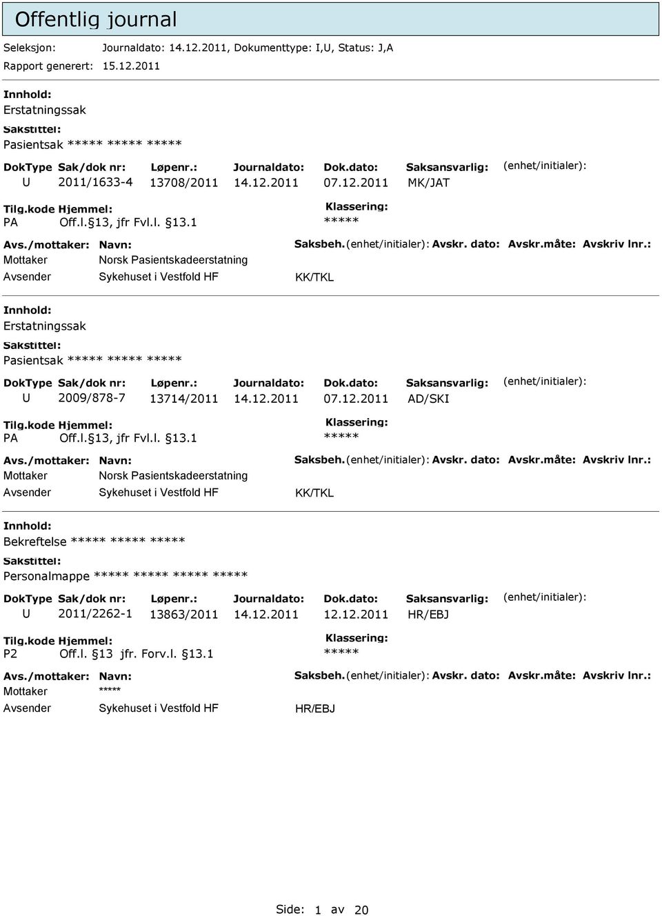 2011 MK/JAT Mottaker Norsk Pasientskadeerstatning Erstatningssak Pasientsak 2009/878-7