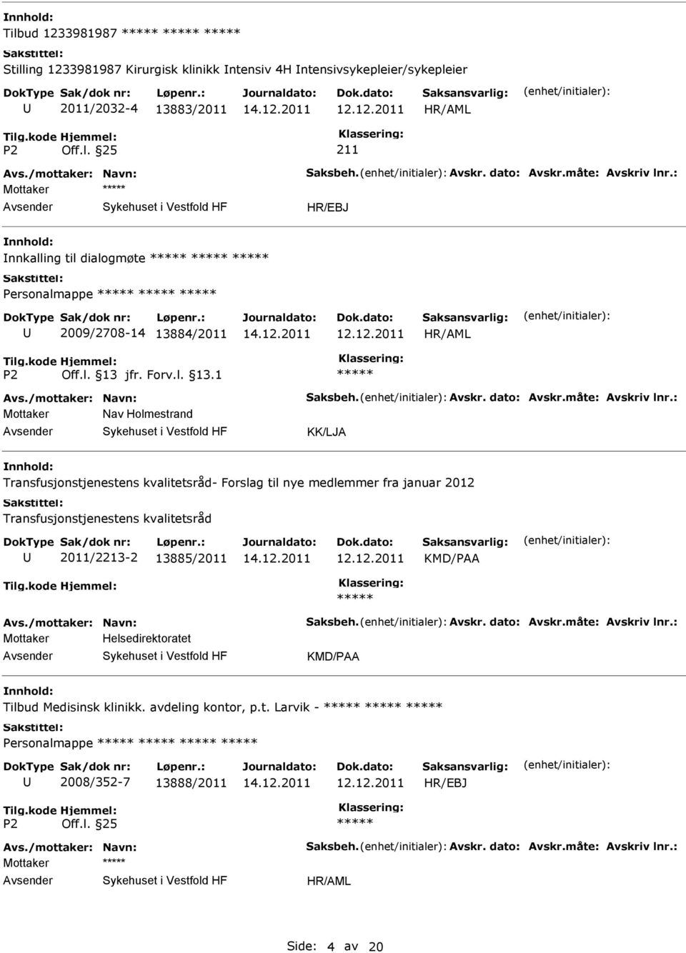 kvalitetsråd- Forslag til nye medlemmer fra januar 2012 Transfusjonstjenestens kvalitetsråd 2011/2213-2 13885/2011 KMD/A Mottaker