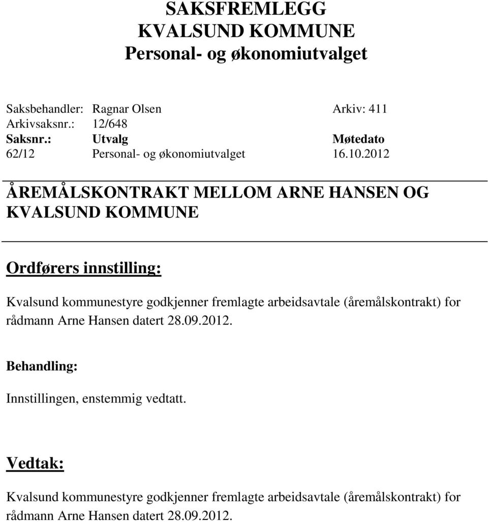 fremlagte arbeidsavtale (åremålskontrakt) for rådmann Arne Hansen datert 28.09.2012.