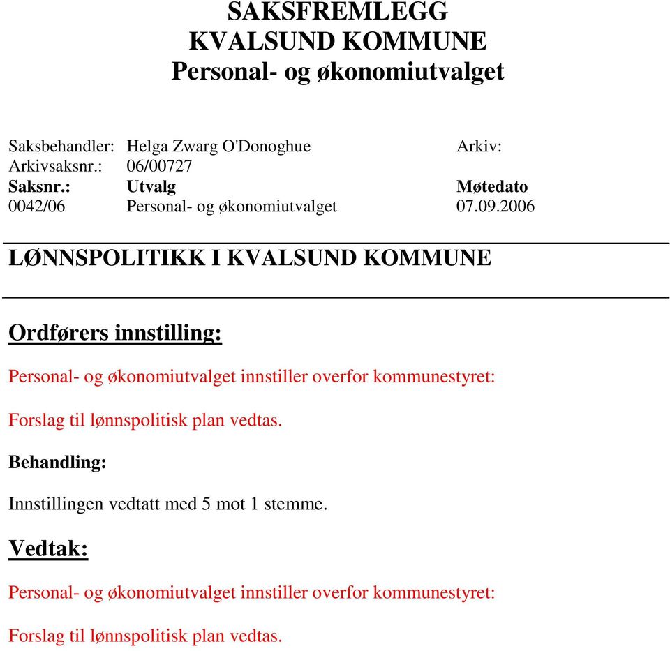 2006 LØNNSPOLITIKK I innstiller overfor kommunestyret: Forslag til