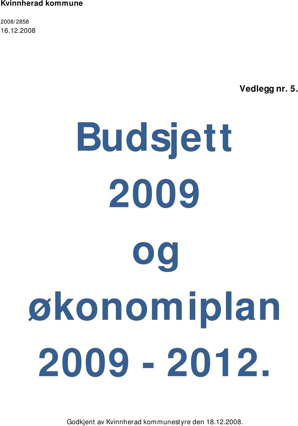 Budsjett 2009 og økonomiplan