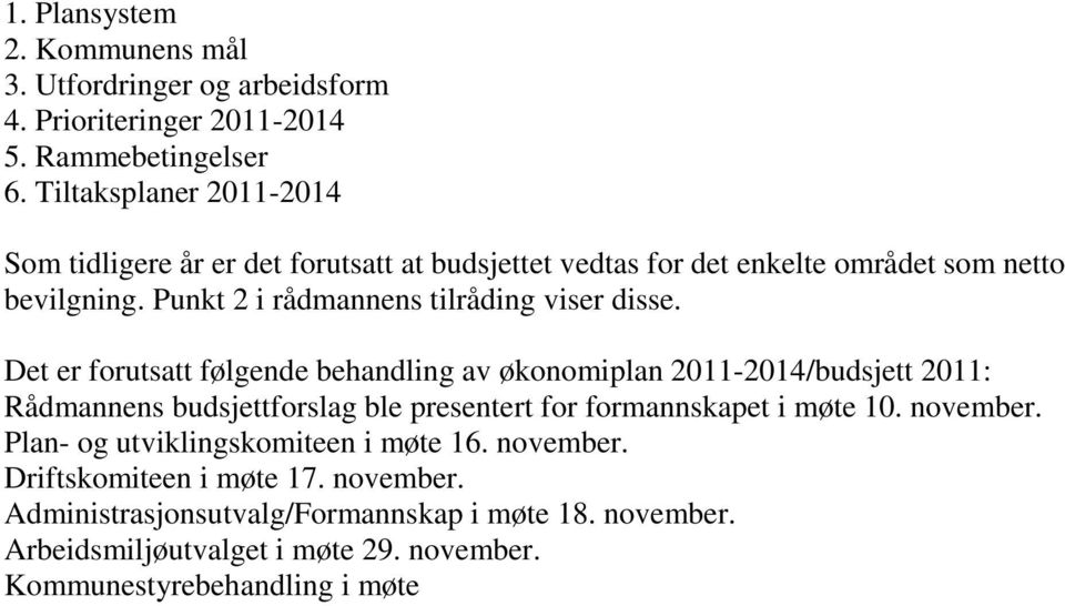 Punkt 2 i rådmannens tilråding viser disse.