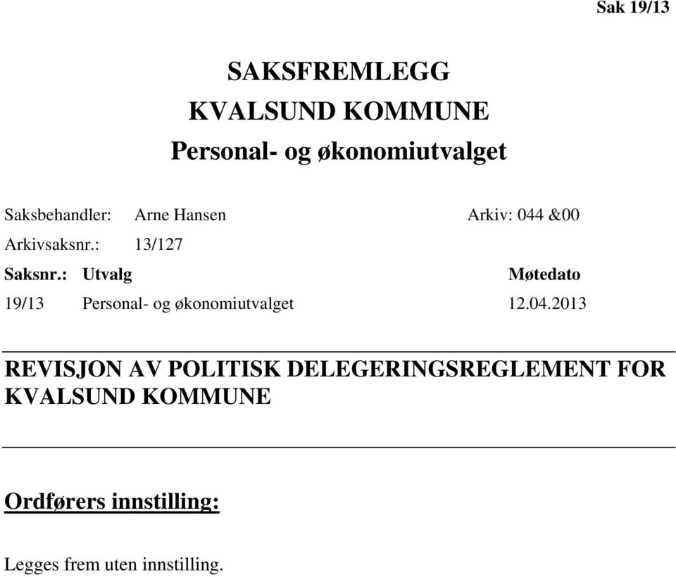 : Utvalg Møtedato 19/13 Personal- og økonomiutvalget 12.04.