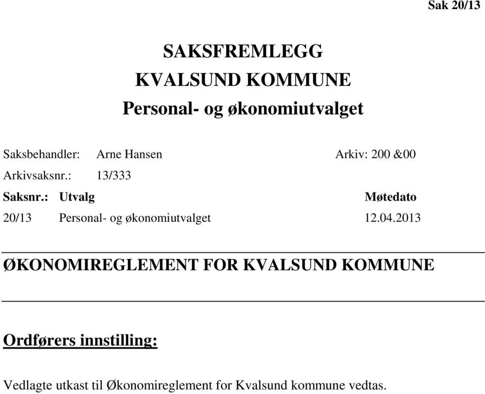 : Utvalg Møtedato 20/13 Personal- og økonomiutvalget 12.04.