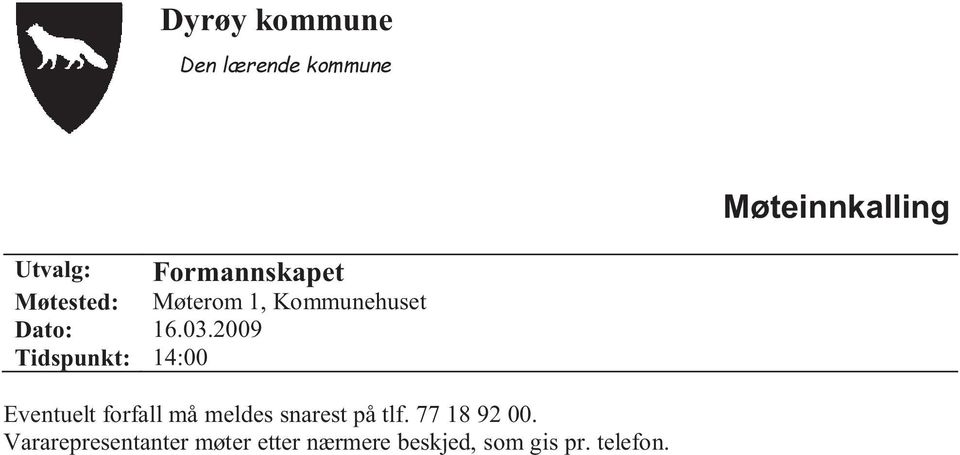 2009 Tidspunkt: 14:00 Eventuelt forfall må meldes snarest på tlf.