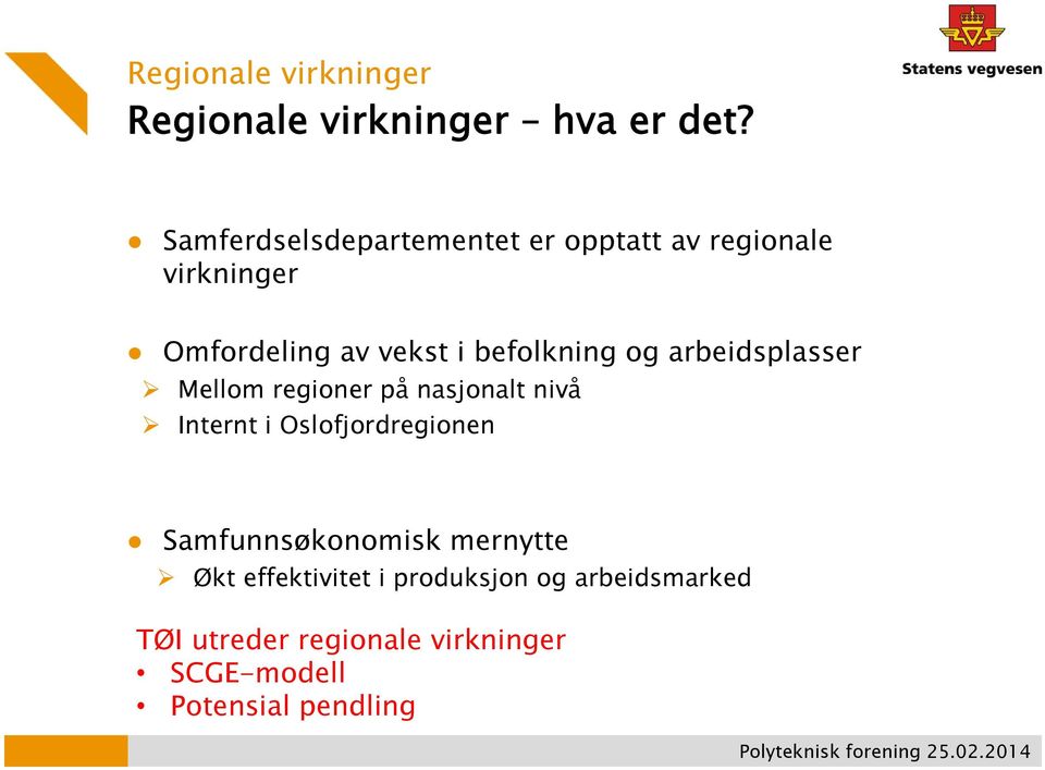 befolkning og arbeidsplasser Mellom regioner på nasjonalt nivå Internt i Oslofjordregionen