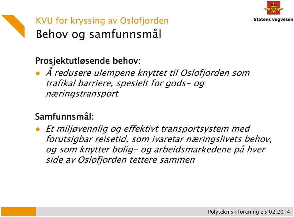 Samfunnsmål: Et miljøvennlig og effektivt transportsystem med forutsigbar reisetid, som ivaretar