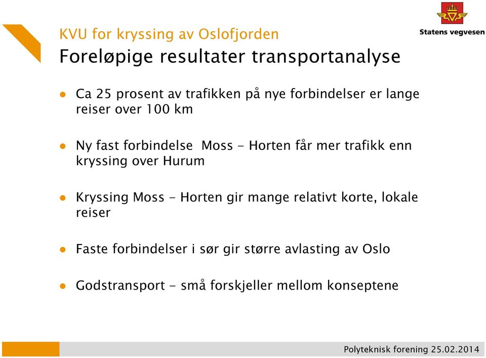 mer trafikk enn kryssing over Hurum Kryssing Moss - Horten gir mange relativt korte, lokale