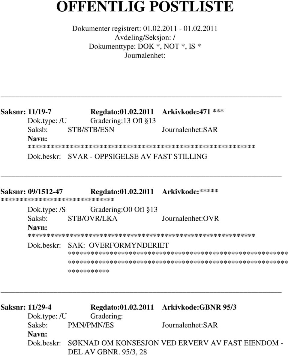 type: /S Gradering:O0 Ofl 13 Saksb: STB/OVR/LKA OVR ** Dok.