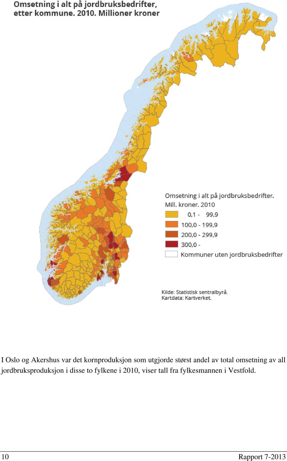 jordbruksproduksjon i disse to fylkene i 2010,