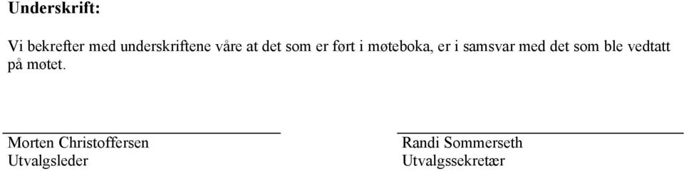 med det som ble vedtatt på møtet.