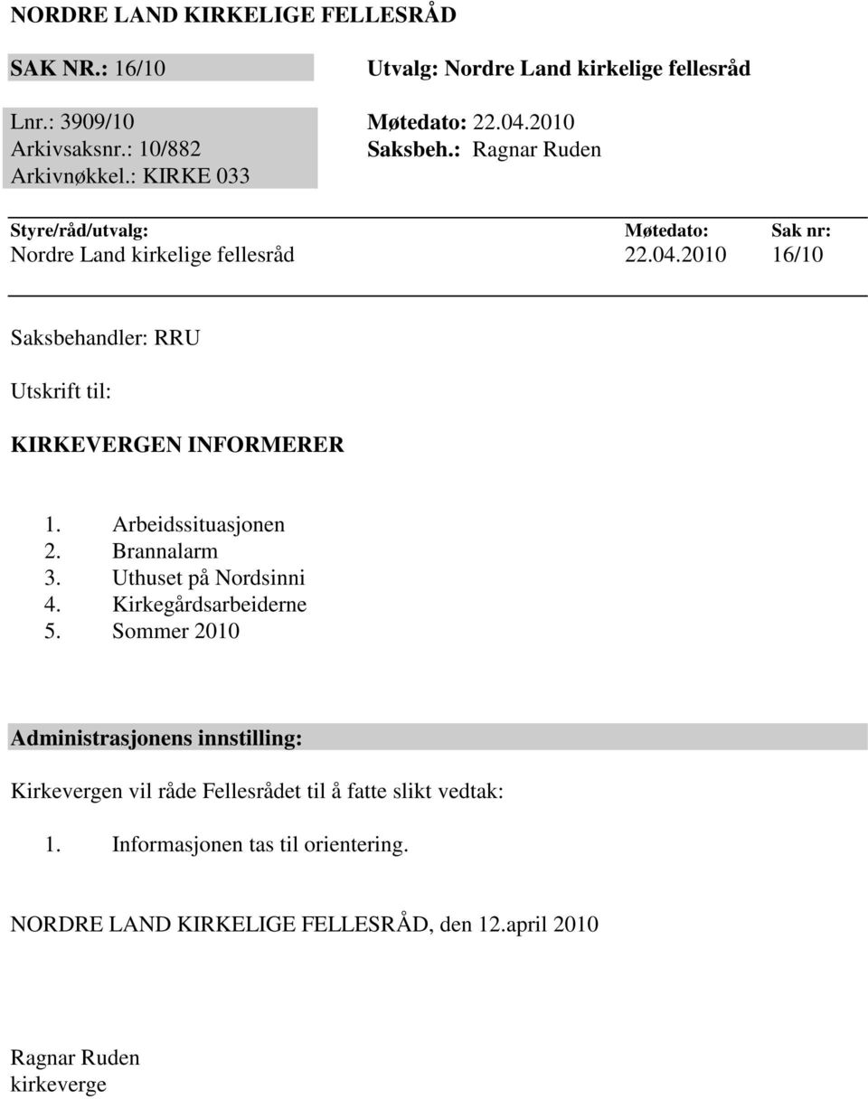 Uthuset på Nordsinni 4. Kirkegårdsarbeiderne 5.