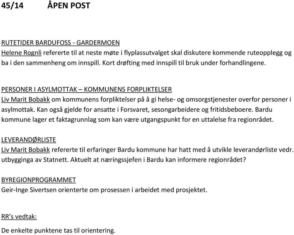 PERSONER I ASYLMOTTAK KOMMUNENS FORPLIKTELSER Liv Marit Bobakk om kommunens forpliktelser på å gi helse- og omsorgstjenester overfor personer i asylmottak.