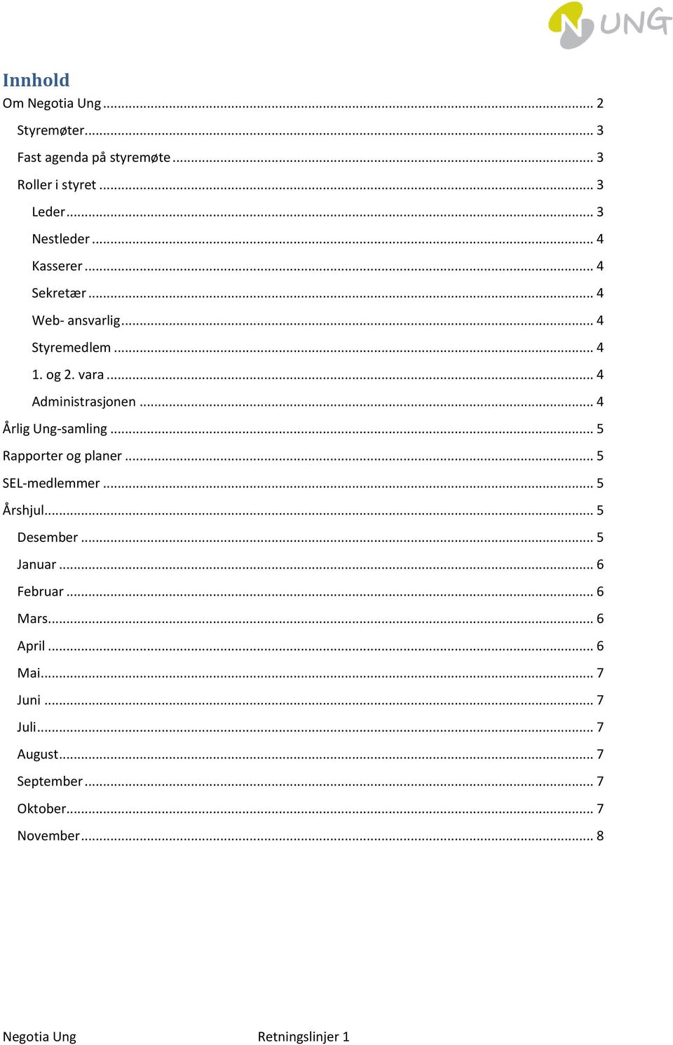 .. 4 Årlig Ung-samling... 5 Rapporter og planer... 5 SEL-medlemmer... 5 Årshjul... 5 Desember... 5 Januar... 6 Februar.
