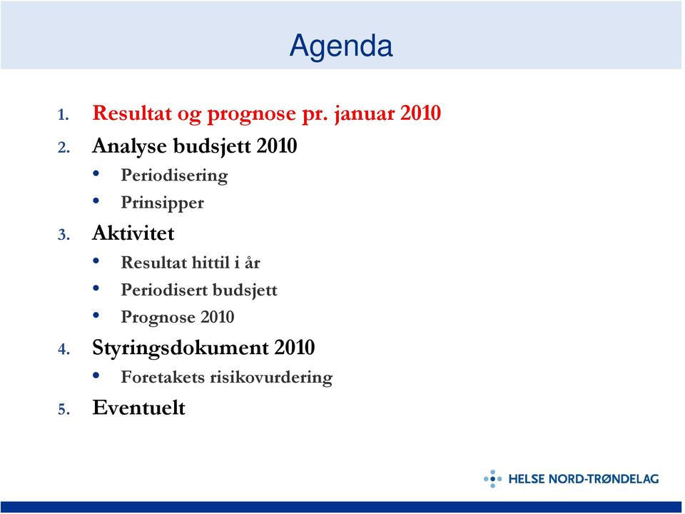 Aktivitet Resultat hittil i år Periodisert budsjett