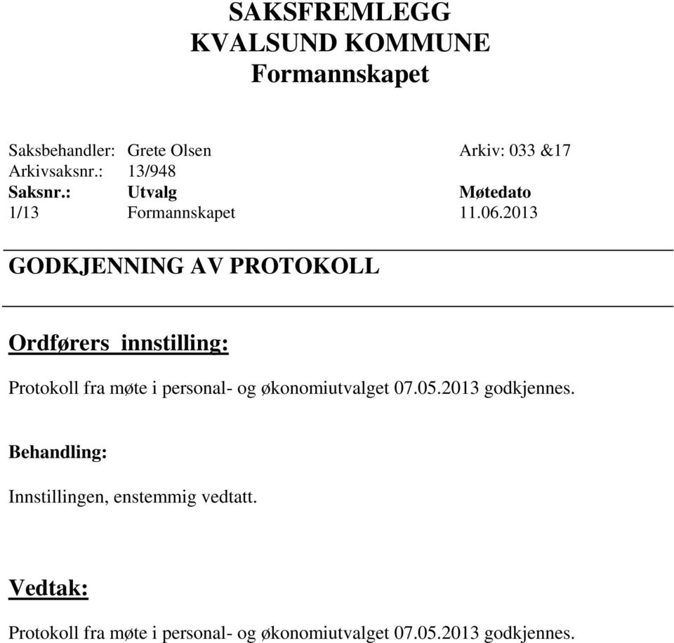 2013 GODKJENNING AV PROTOKOLL Protokoll fra møte i personal-