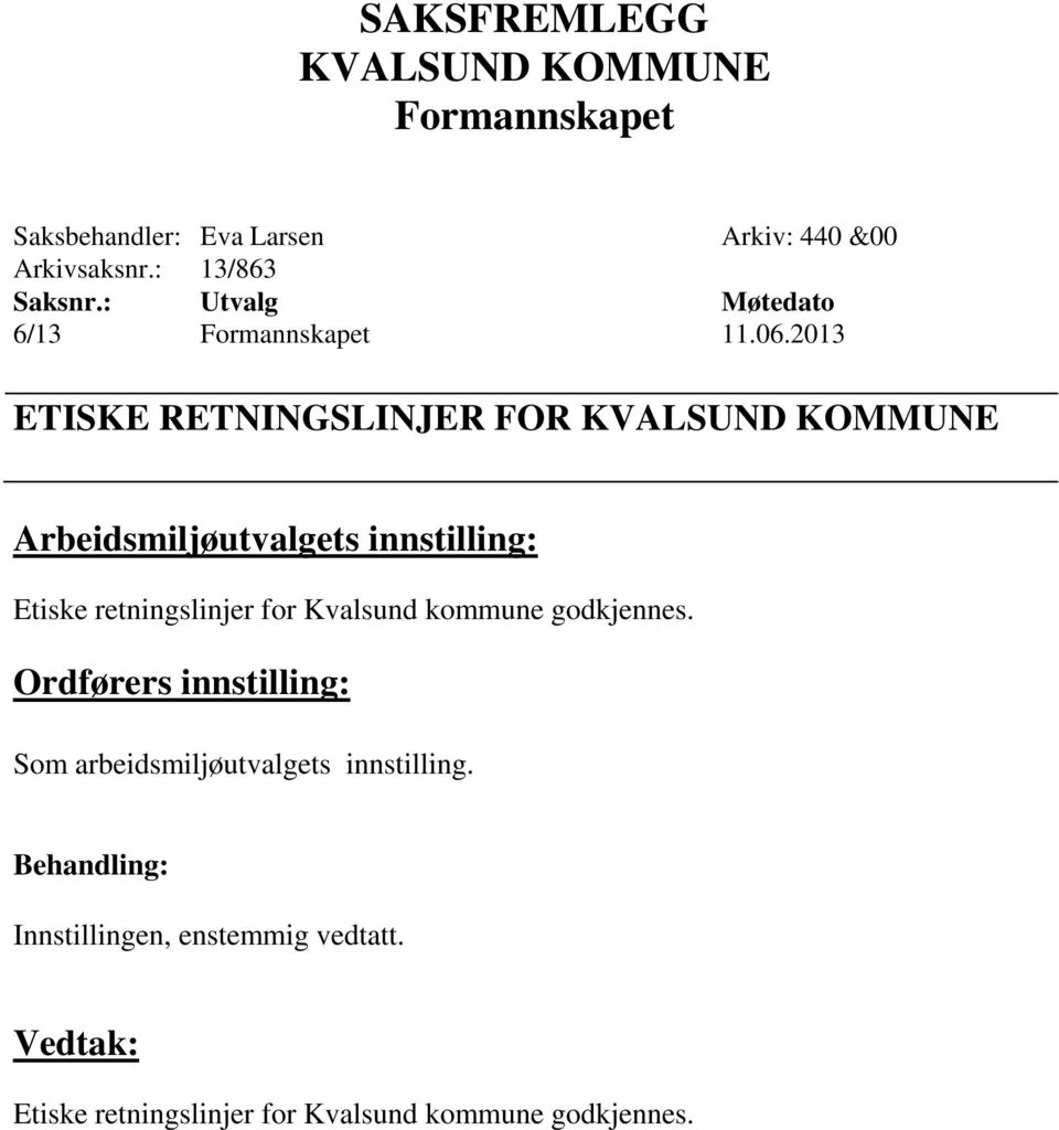 Etiske retningslinjer for Kvalsund kommune godkjennes.