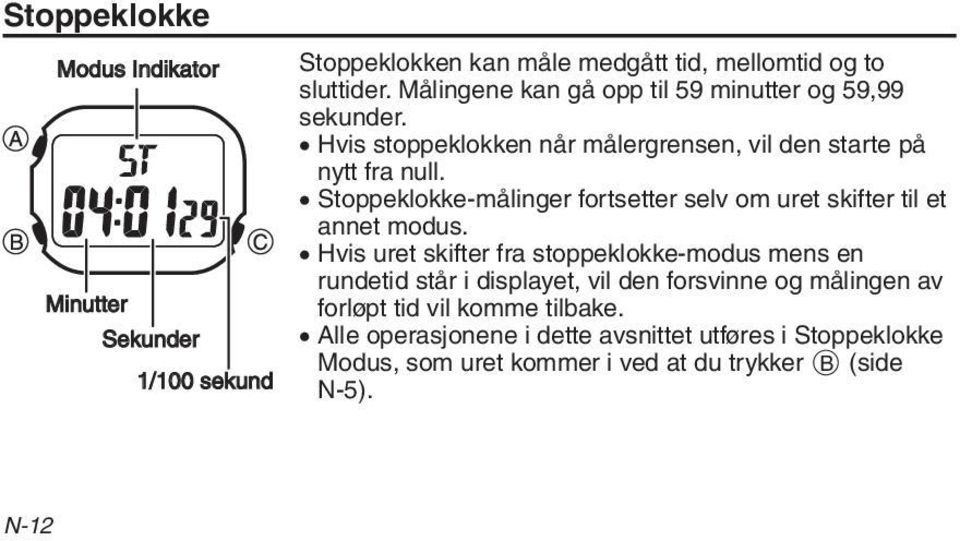 Stoppeklokke-målinger fortsetter selv om uret skifter til et annet modus.