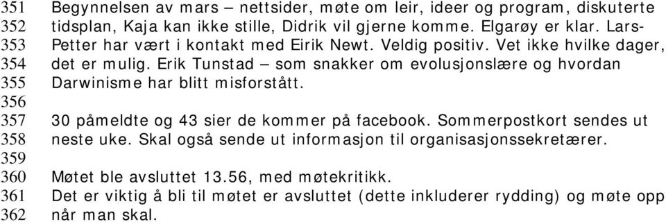 Erik Tunstad som snakker om evolusjonslære og hvordan Darwinisme har blitt misforstått. 30 påmeldte og 43 sier de kommer på facebook.