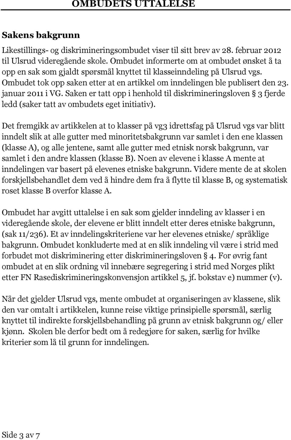 januar 2011 i VG. Saken er tatt opp i henhold til diskrimineringsloven 3 fjerde ledd (saker tatt av ombudets eget initiativ).