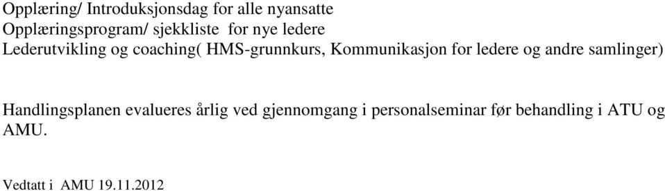 Kommunikasjon for ledere og andre samlinger) Handlingsplanen evalueres