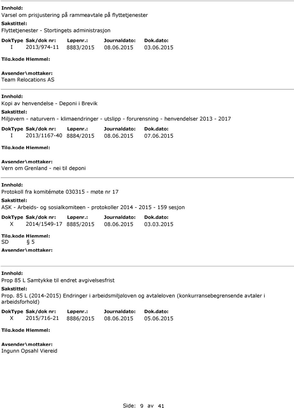 2015 Vern om Grenland - nei til deponi nnhold: Protokoll fra komitémøte 030315 - møte nr 17 ASK - Arbeids- og sosialkomiteen - protokoller 2014-2015 - 159 sesjon SD 2014/1549-17 8885/2015 5