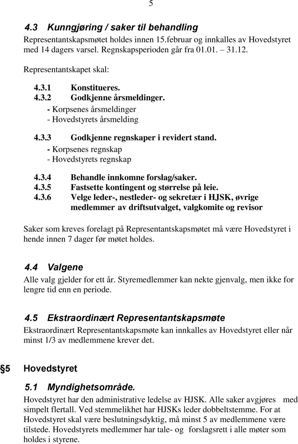 - Korpsenes regnskap - Hovedstyrets regnskap 4.3.