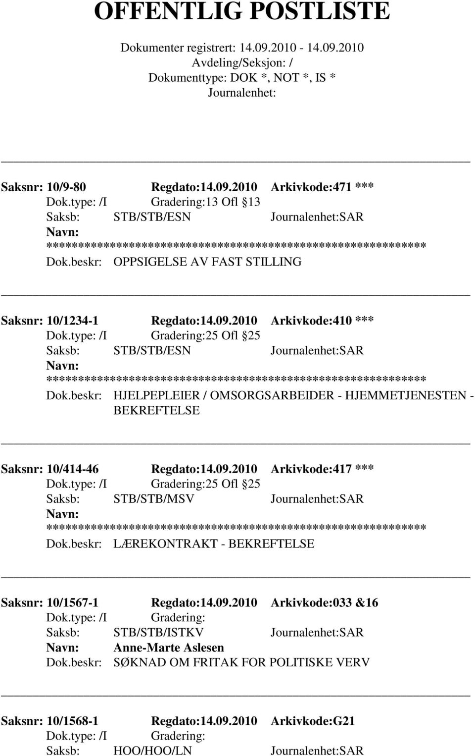 beskr: HJELPEPLEIER / OMSORGSARBEIDER - HJEMMETJENESTEN - BEKREFTELSE Saksnr: 10/414-46 Regdato:14.09.