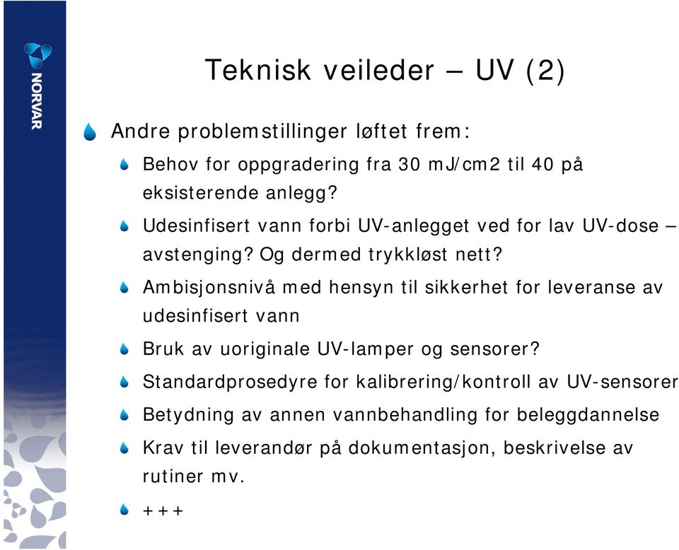 Ambisjonsnivå med hensyn til sikkerhet for leveranse av udesinfisert vann Bruk av uoriginale UV-lamper og sensorer?