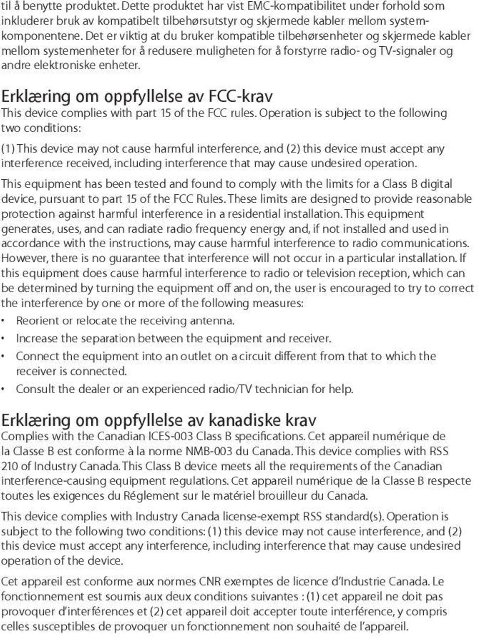 Erklæring om oppfyllelse av FCC-krav This device complies with part 15 of the FCC rules.