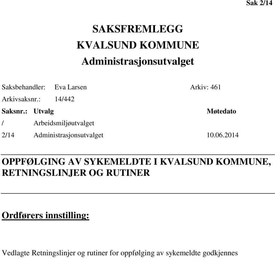 : Utvalg Møtedato / Arbeidsmiljøutvalget 2/14 Administrasjonsutvalget 10.06.