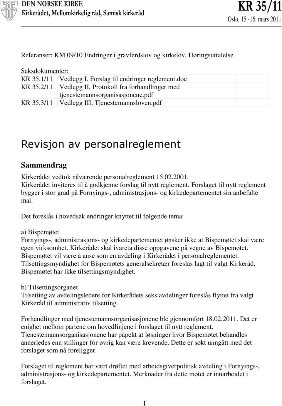 pdf Revisjon av personalreglement Sammendrag Kirkerådet vedtok nåværende personalreglement 15.02.2001. Kirkerådet inviteres til å godkjenne forslag til nytt reglement.