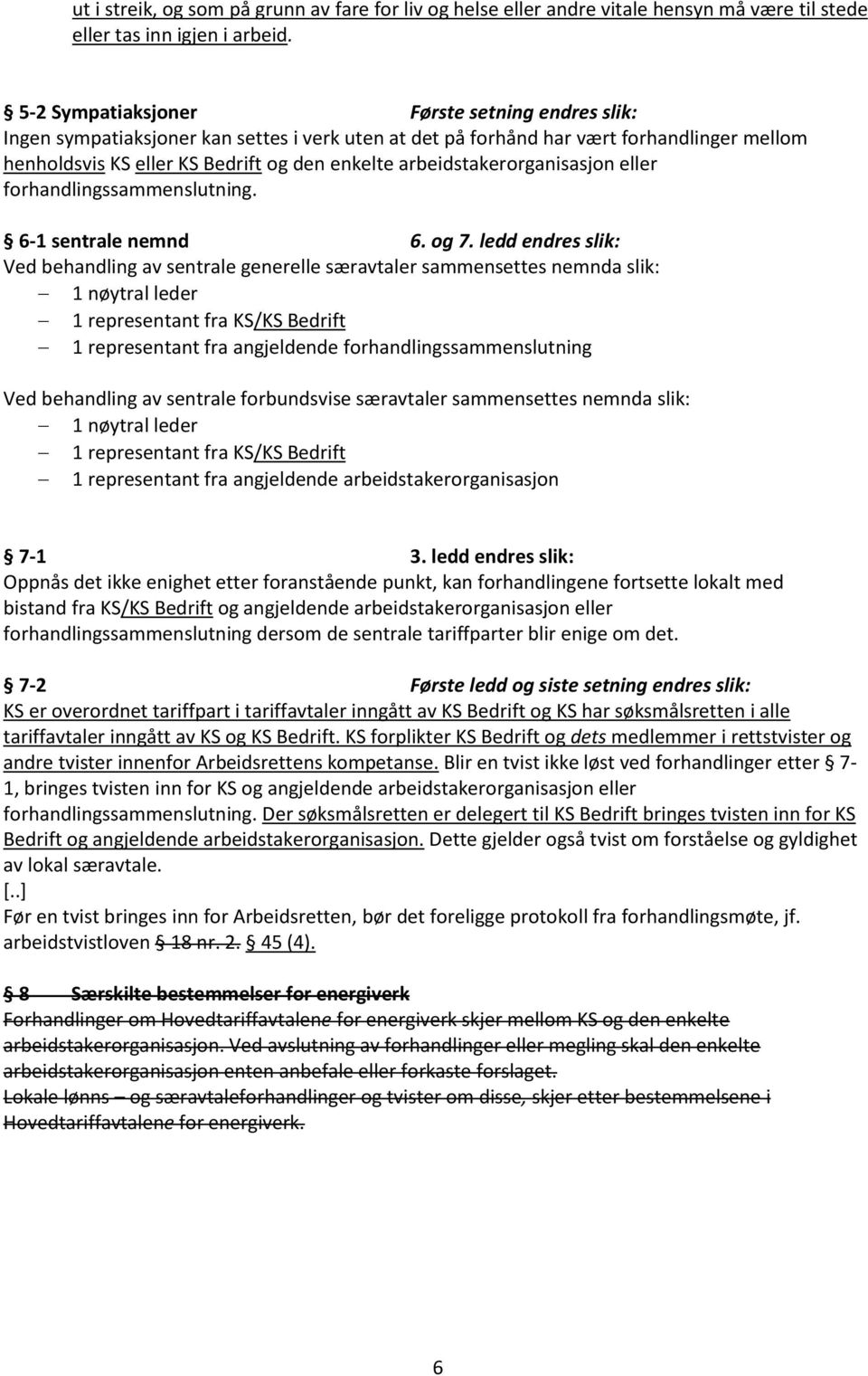 arbeidstakerorganisasjon eller forhandlingssammenslutning. 6-1 sentrale nemnd 6. og 7.