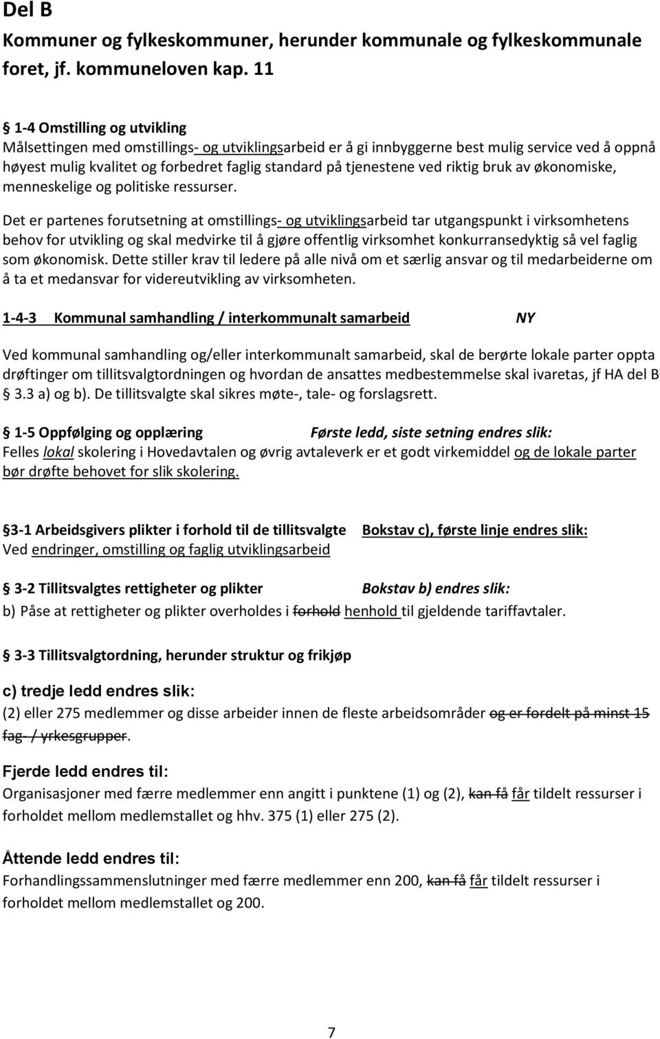 ved riktig bruk av økonomiske, menneskelige og politiske ressurser.