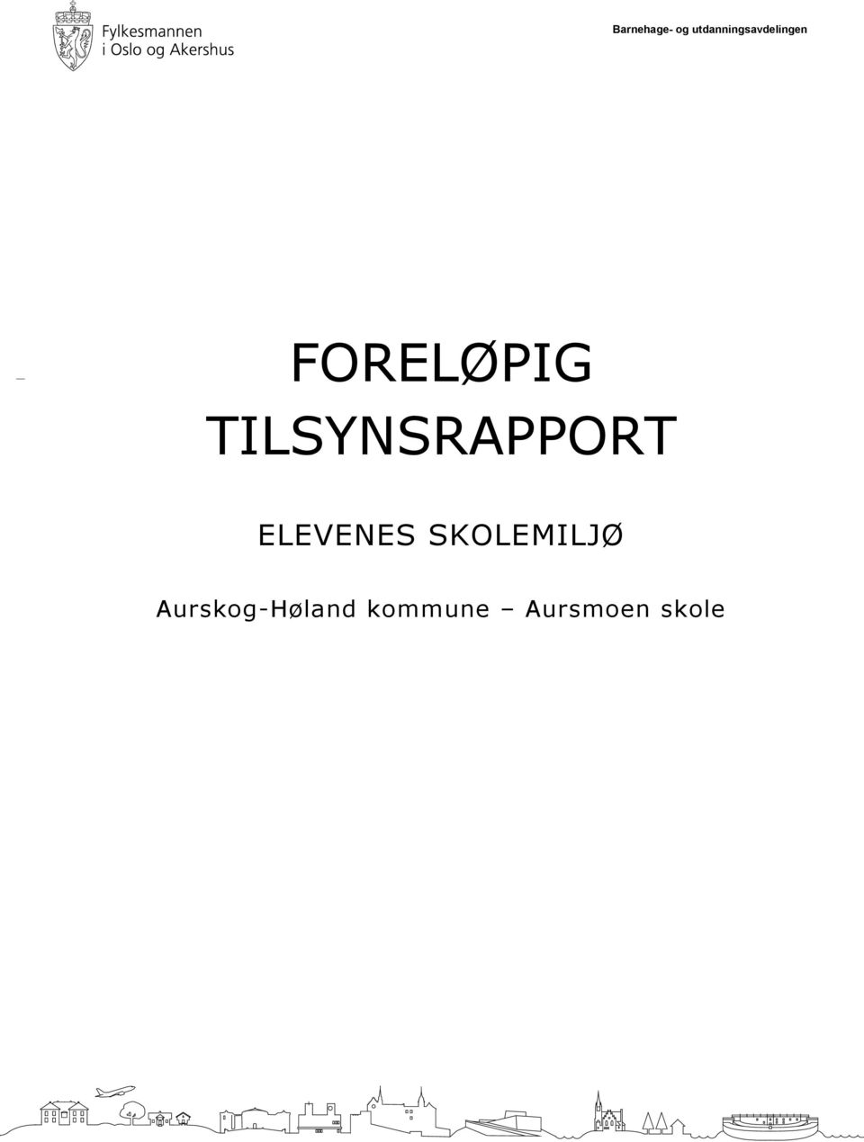 [Tilsynsobjektet] FORELØPIG