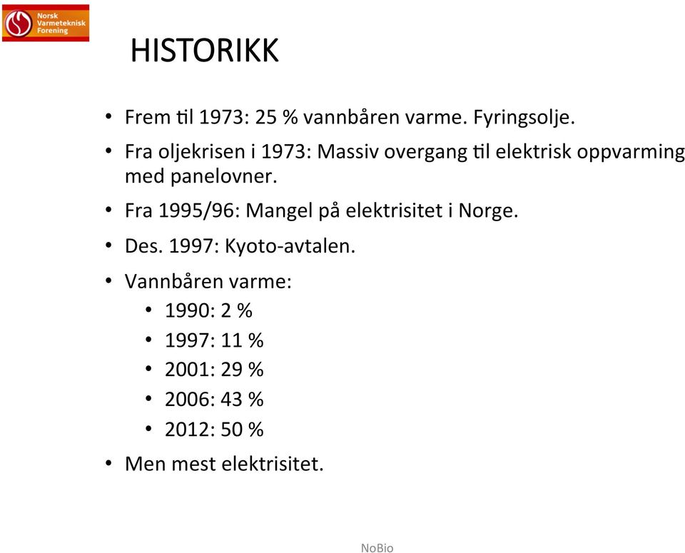 panelovner. Fra 1995/96: Mangel på elektrisitet i Norge. Des.