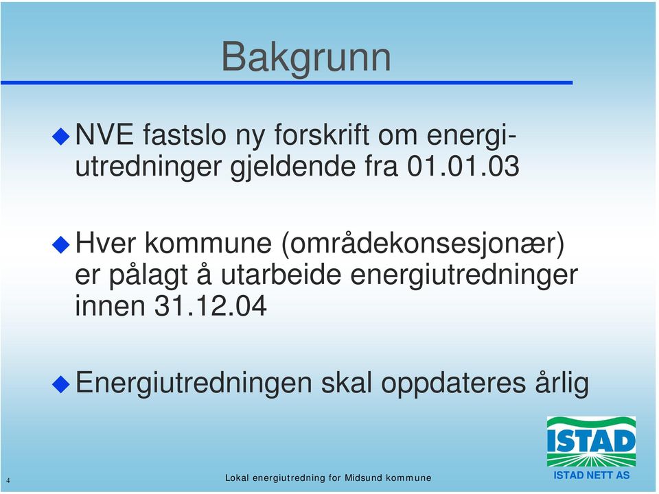 01.03 Hver kommune (områdekonsesjonær) er pålagt å utarbeide