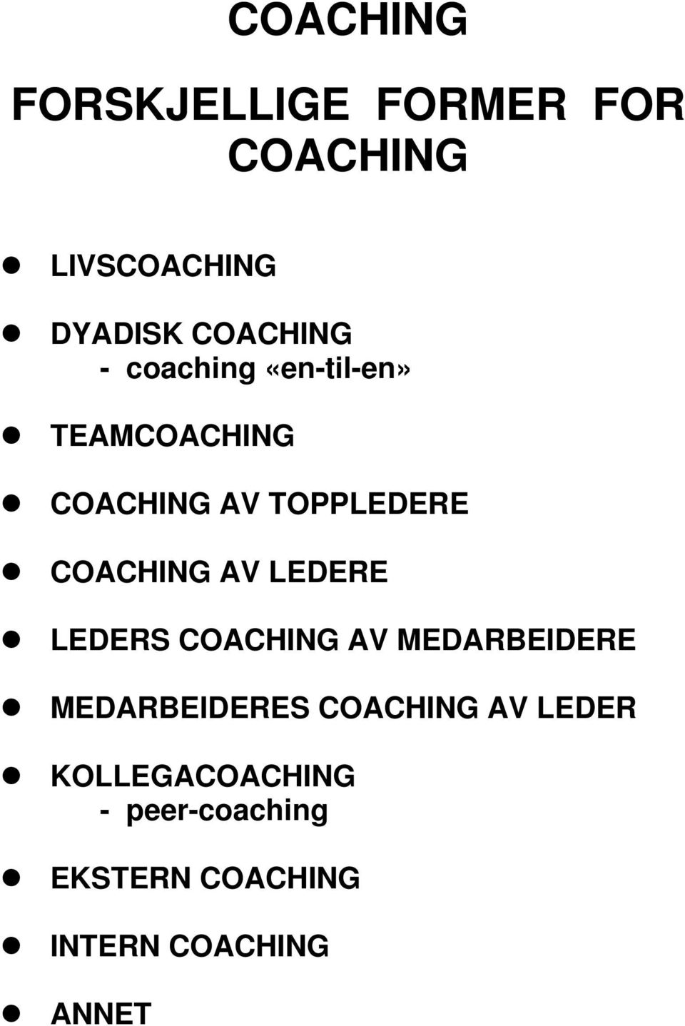 LEDERE LEDERS COACHING AV MEDARBEIDERE MEDARBEIDERES COACHING AV