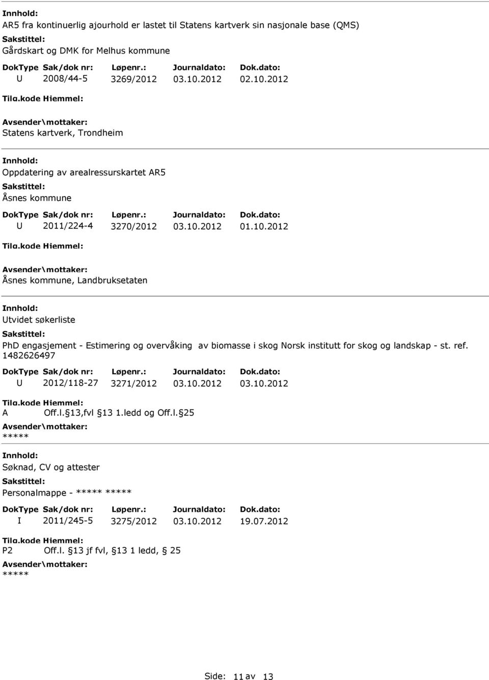 og overvåking av biomasse i skog Norsk institutt for skog og landskap - st. ref. 1482626497 2012/118-27 3271/2012 Off.