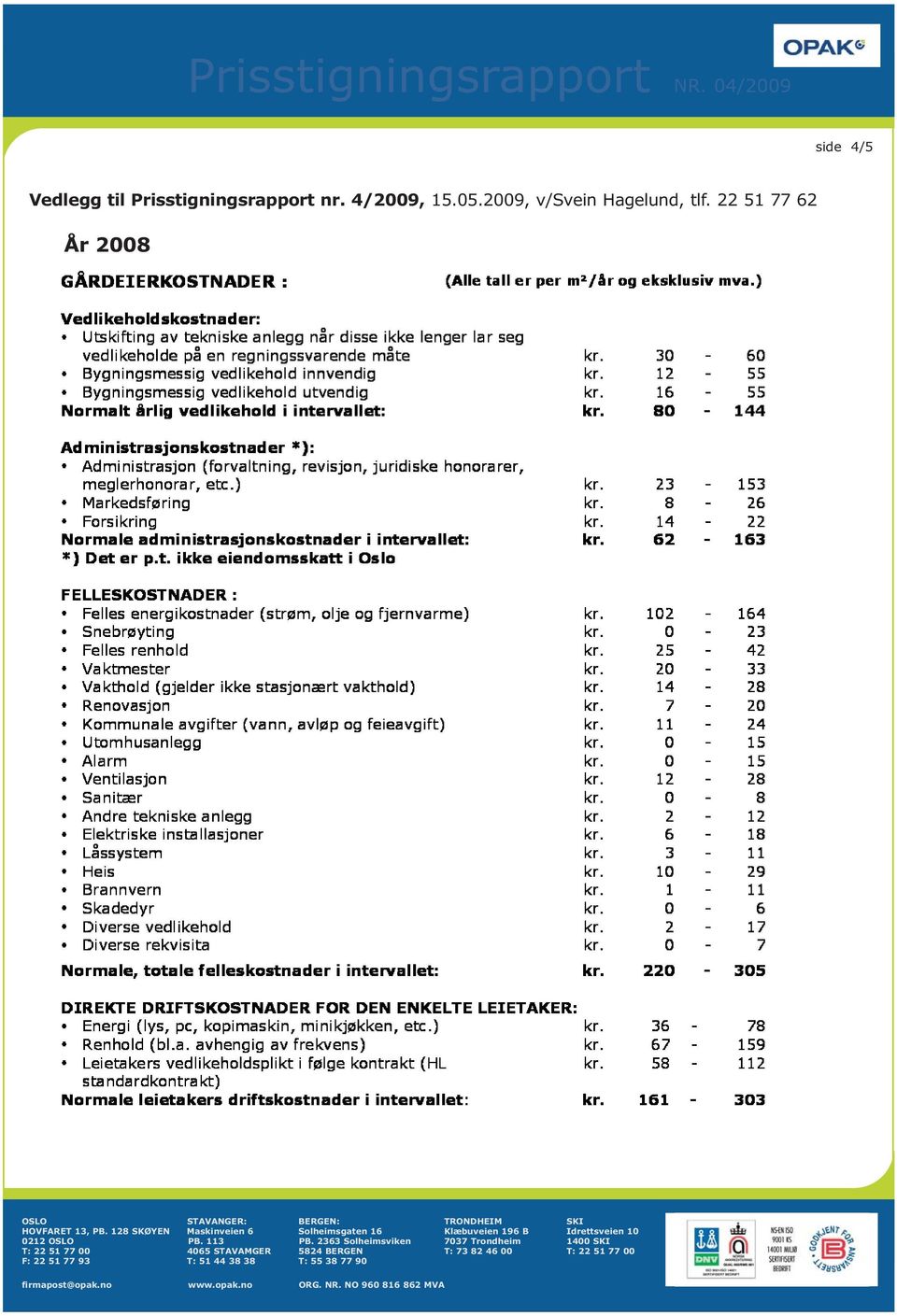 Prisstigningsrapport nr. 4/2009, 15.