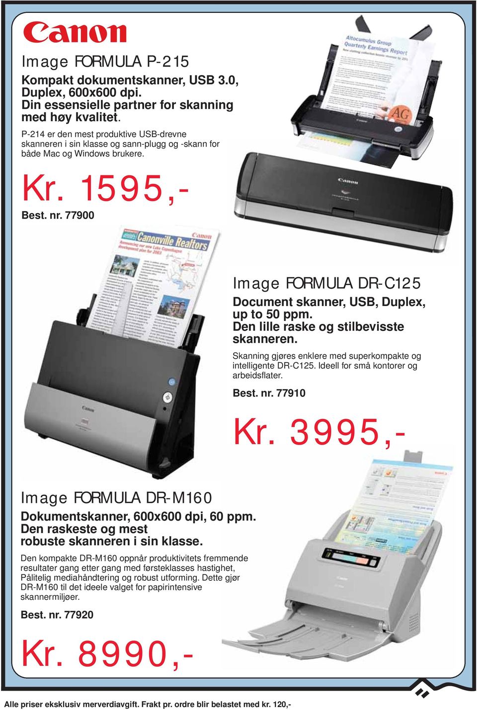 77900 Image FORMULA DR-C125 Document skanner, USB, Duplex, up to 50 ppm. Den lille raske og stilbevisste skanneren. Skanning gjøres enklere med superkompakte og intelligente DR-C125.