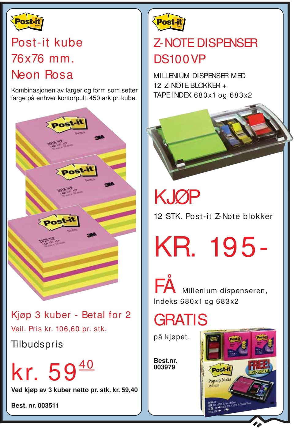 Post-it Z-Note blokker KR. 195- Kjøp 3 kuber - Betal for 2 Veil. Pris kr. 106,60 pr. stk. Tilbudspris kr.