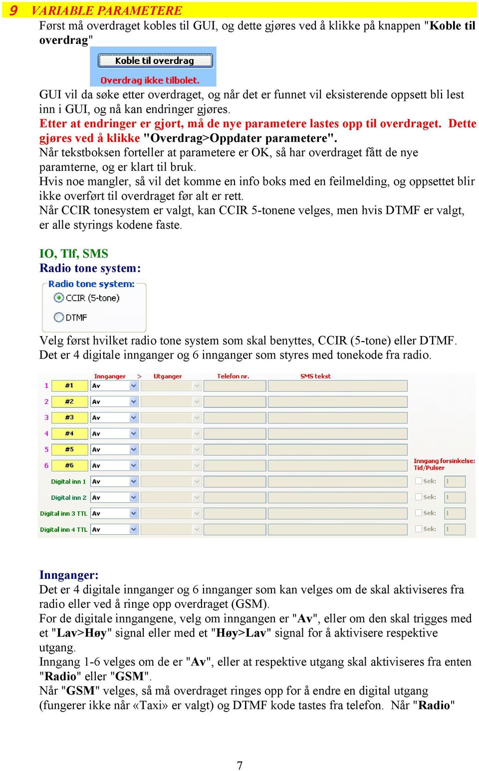 Når tekstboksen forteller at parametere er OK, så har overdraget fått de nye paramterne, og er klart til bruk.