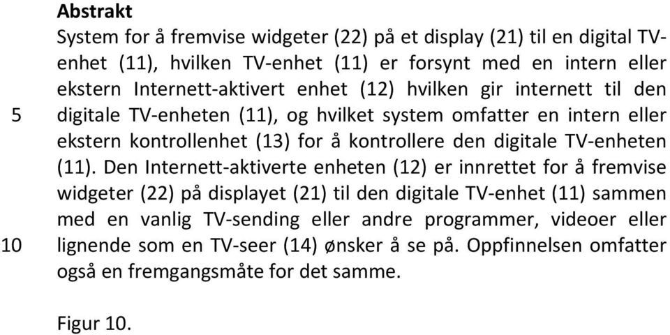 den digitale TV enheten (11).