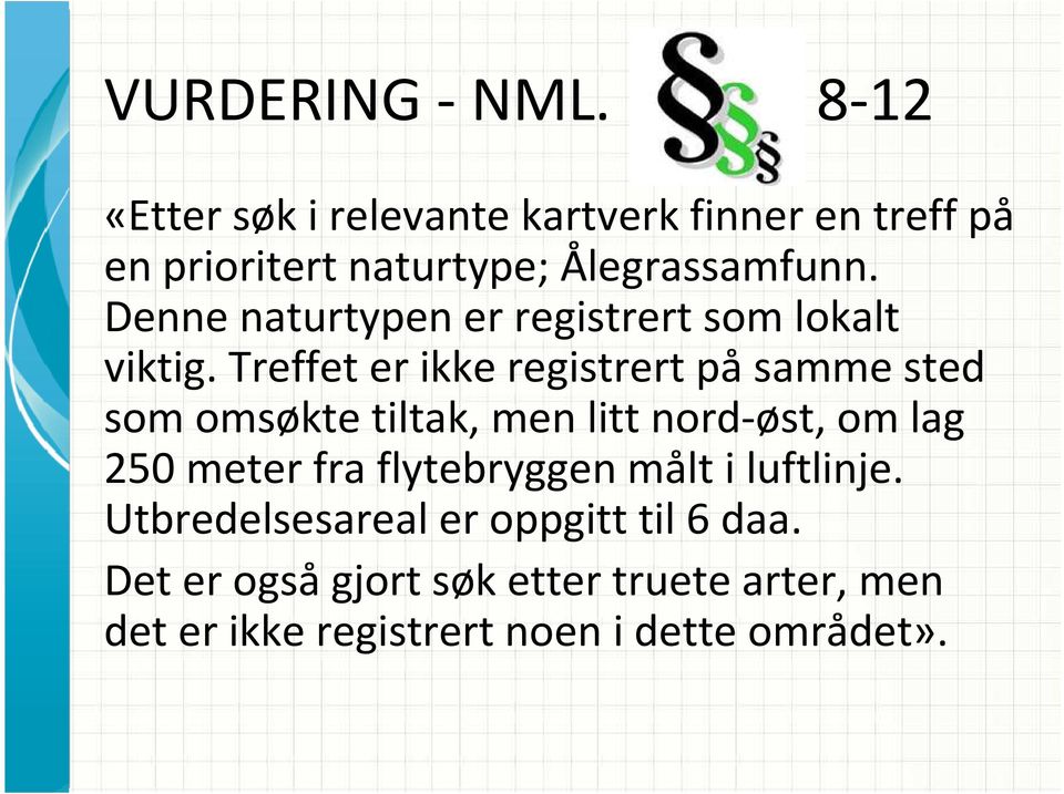 Denne naturtypen er registrert som lokalt viktig.