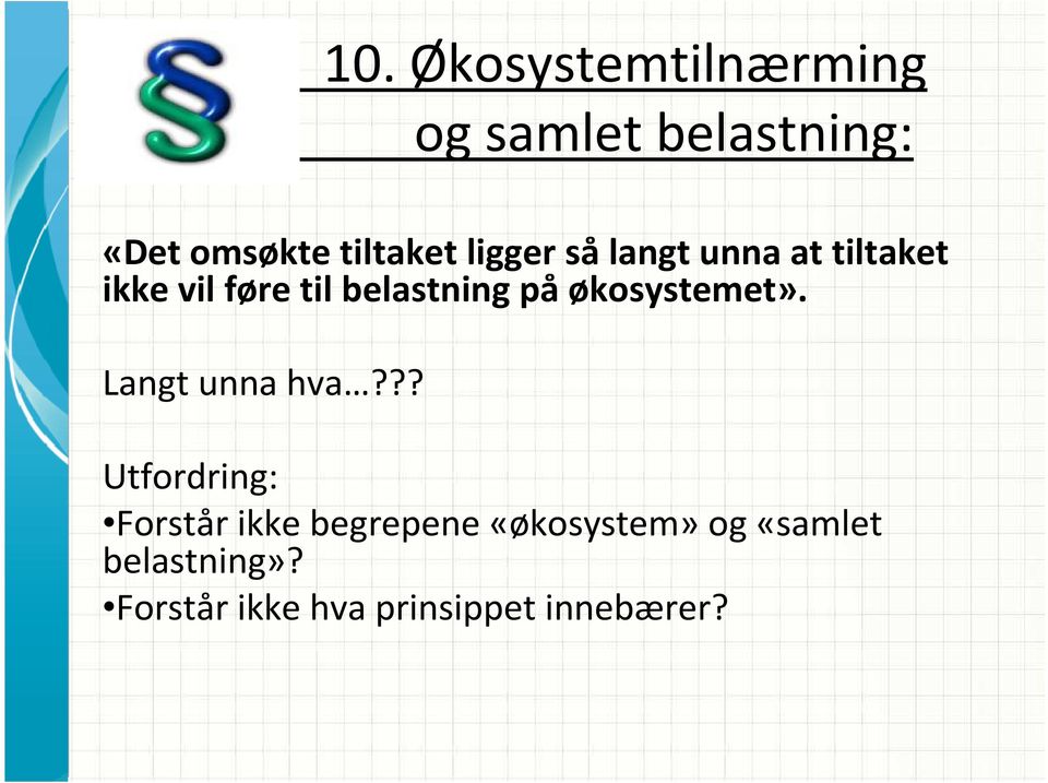 økosystemet». Langt unna hva?