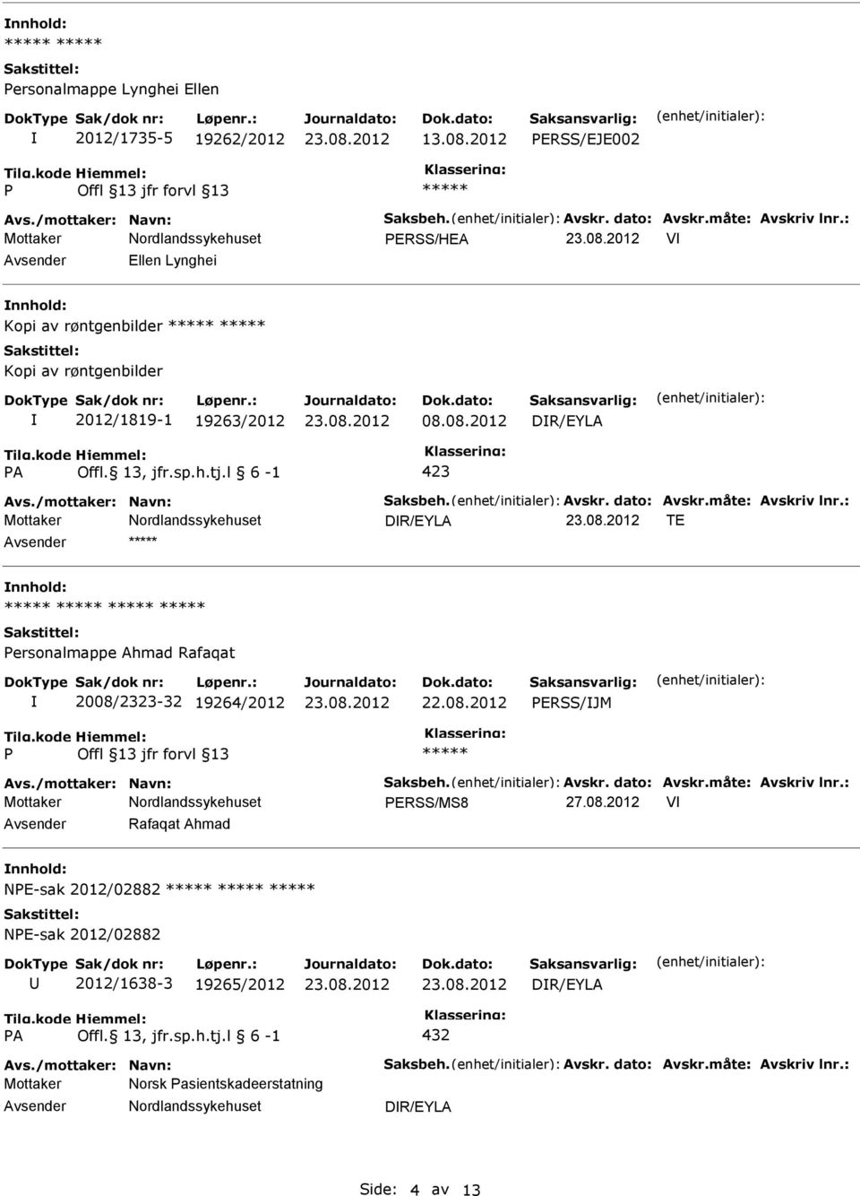 08.2012 DR/EYLA A 423 DR/EYLA TE Avsender nnhold: ersonalmappe Ahmad Rafaqat 2008/2323-32 19264/2012 ERSS/JM ERSS/MS8 27.08.2012