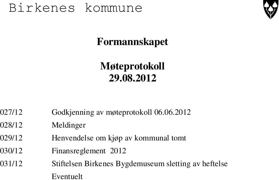 06.2012 028/12 Meldinger 029/12 Henvendelse om kjøp av kommunal